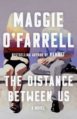 The distance between us by O'Farrell, Maggie, 1972