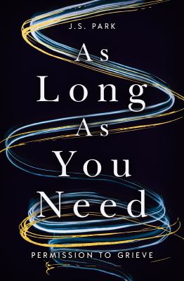 As long as you need : permission to grieve by Park, J. S. (Hospital chaplain)