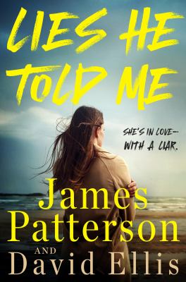 Lies He Told Me: She's in Love--With a Liar by Patterson, James
