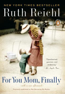 For you Mom, finally by Reichl, Ruth
