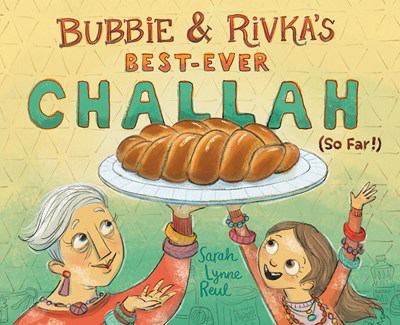 Bubbie and Rivka's best-ever challah (so far!) by Reul, Sarah Lynne