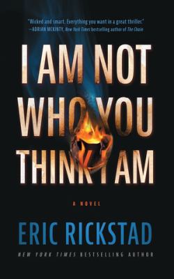 I am not who you think I am by Rickstad, Eric