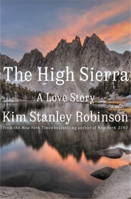 The High Sierra : a love story by Robinson, Kim Stanley