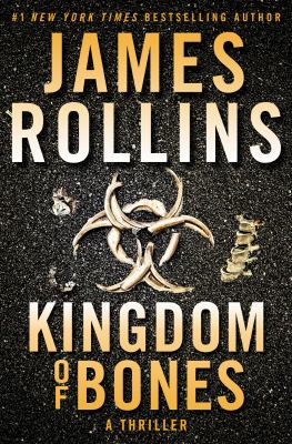Kingdom of bones a thriller by Rollins, James, 1961