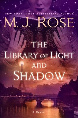 The library of light and shadow : a novel by Rose, M. J., 1953
