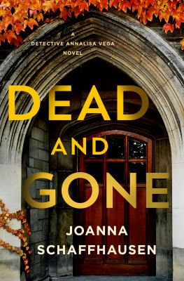 Dead and Gone: A Detective Annalisa Vega Novel by Schaffhausen, Joanna