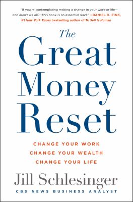 The Great Money Reset: Change Your Work, Change Your Wealth, Change Your Life by Schlesinger, Jill
