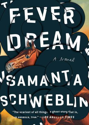 Fever dream : a novel by Schweblin, Samanta, 1978