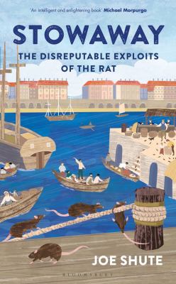 Stowaway: The Disreputable Exploits of the Rat by Shute, Joe