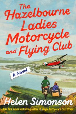 The Hazelbourne ladies motorcycle and flying club : a novel by Simonson, Helen