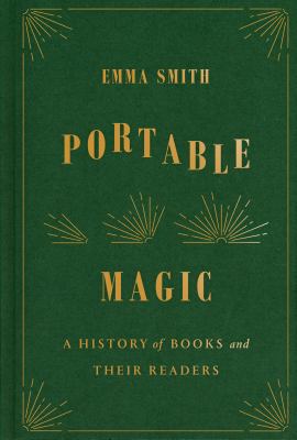 Portable Magic: A History of Books and Their Readers by Smith, Emma