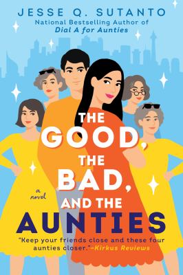 The good, the bad, and the aunties by Sutanto, Jesse Q