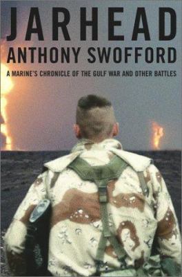 Jarhead : a Marine's chronicle of the Gulf War and other battles by Swofford, Anthony
