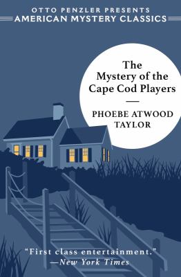 The mystery of the Cape Cod Players by Taylor, Phoebe Atwood, 1909-1976