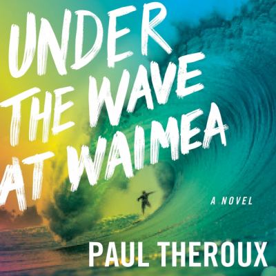 Under the wave at Waimea by Theroux, Paul