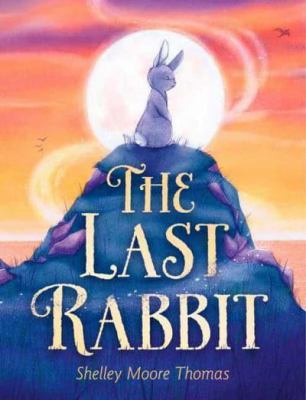 The last rabbit by Thomas, Shelley Moore