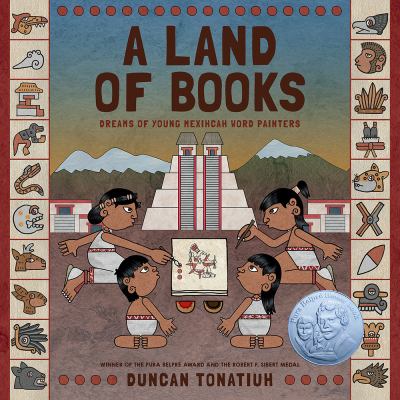 A land of books : dreams of young Mexihcah word painters by Tonatiuh, Duncan