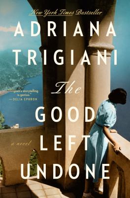The good left undone a novel by Trigiani, Adriana