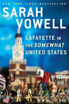 Lafayette in the somewhat United States by Vowell, Sarah, 1969