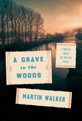 A Grave in the Woods: A Bruno, Chief of Police Novel by Walker, Martin