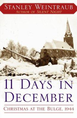 11 days in December : Christmas at the Bulge, 1944 by Weintraub, Stanley, 1929