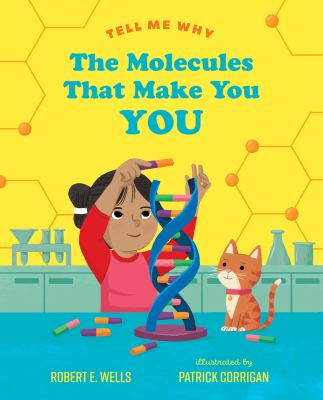 The molecules that make you you by Wells, Robert E