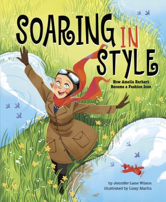 Soaring in style : how Amelia Earhart became a fashion icon by Wilson, Jennifer Lane, 1971-2020