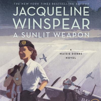 A sunlit weapon a Maisie Dobbs novel by Winspear, Jacqueline, 1955