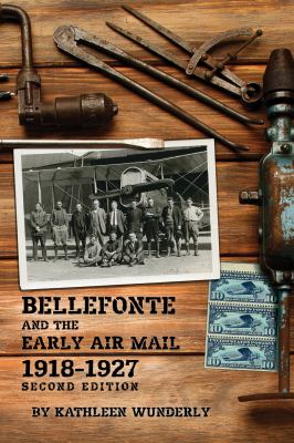 Bellefonte and the early air mail, 1918-1927 by Wunderly, Kathleen