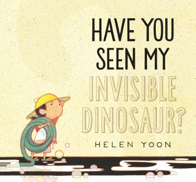 Have you seen my invisible dinosaur? by Yoon, Helen