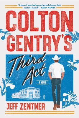 Colton Gentry's third act : a novel by Zentner, Jeff