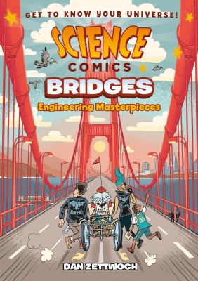 Science comics. Bridges : engineering masterpieces by Zettwoch, Dan