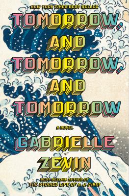 Tomorrow, and tomorrow, and tomorrow : a novel by Zevin, Gabrielle